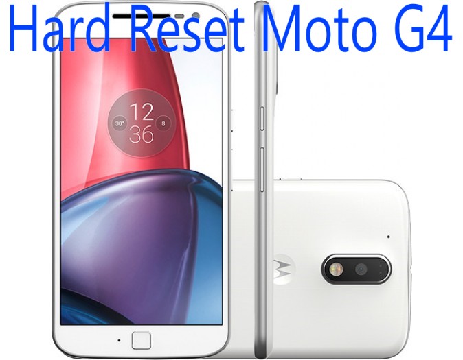 Hard Reset Motorola Moto G4, G4 plus, G4 Play, XT1600, XT1602